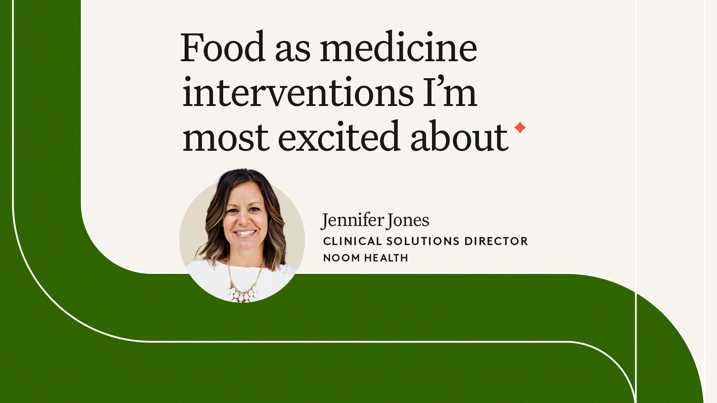 Watch the video to learn which Food as medicine interventions Noom Health's Clinical Solutions Director finds most exciting.